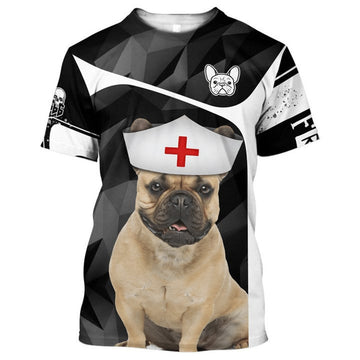 FUNSTUFFPRINT A Nurse Cannot Service Without Her Frenchie Dog Nurse Shirt, Indispensable Item For Nurse Lovers 3D T-shirt