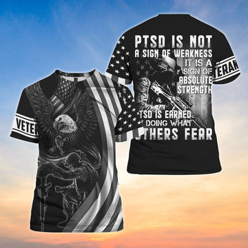 PTSD Is Not A Sign Of Weakness It is A Sign of Absolute Strength 3D Shirt