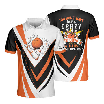 Bowling Don't Have To Be Crazy To Bowl Polo Shirt For Bowler Men
