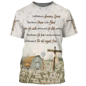 3D All Over Printed Believe Amazing Grace Shirt Power In The Blood T-Shirt