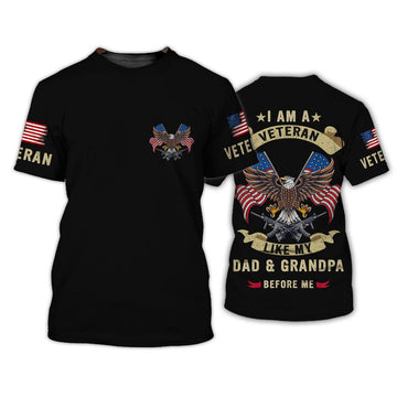 FUNSTUFFPRINT I Am A Veteran Like My Dad & Grandpa Before Me Shirt, Gift For Veteran, Proud Of Veteran Dad Hoodie 3D T-shirt