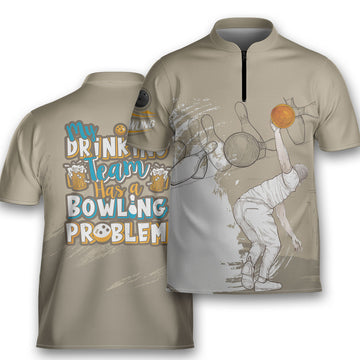 Custom Bowling Retro My Drinking Team Has A Bowling Problem Bowling Jersey Zipper Shirt