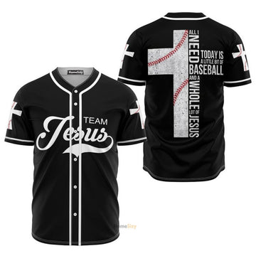Custom All I Need Today Is A Whole Lot Of Jesus - Baseball Jersey