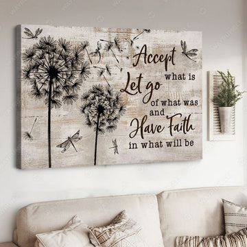 Accept What Is Let Go Of What Was And Have Faith In What Will Be, Dandelion Dragonfly Poster and Canvas