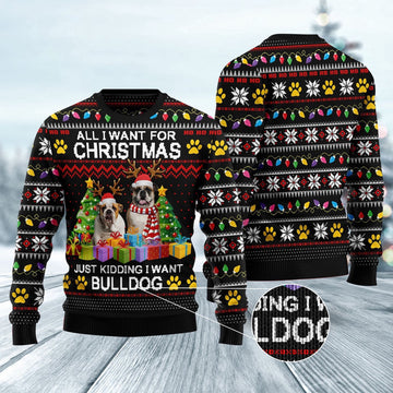 FUNSTUFFPRINT All I Want For Christmas Just Kidding I Want Bulldog Ugly Christmas Sweater, Dog Ugly Christmas Sweater, Ugly Dog Sweaters Ugly  Sweater