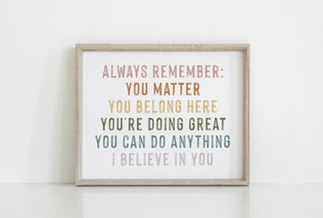 Always Remember You Matter You Belong Here You’re Doing Great You Can Do Anything I Believe In You Poster and Canvas