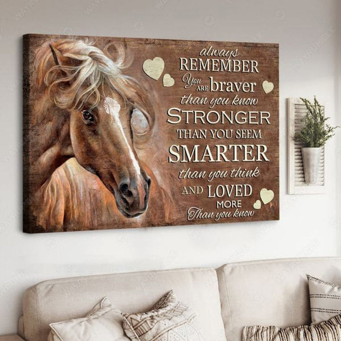Always Rememver You Are Braver Than You Know Stronger Than You Seem Smarter Than You Think And Loved More Than You Know, Horse Poster Poster and Canvas