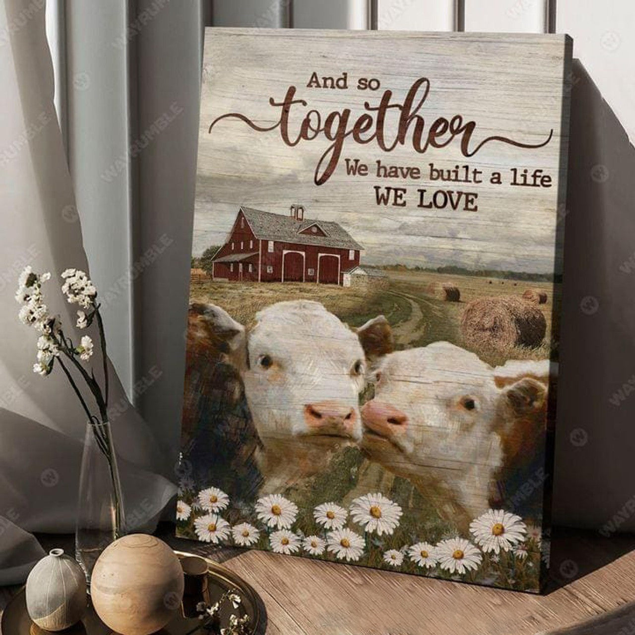 And So Together, We Have Built A Life We Love, Farmer Poster Poster and Canvasc