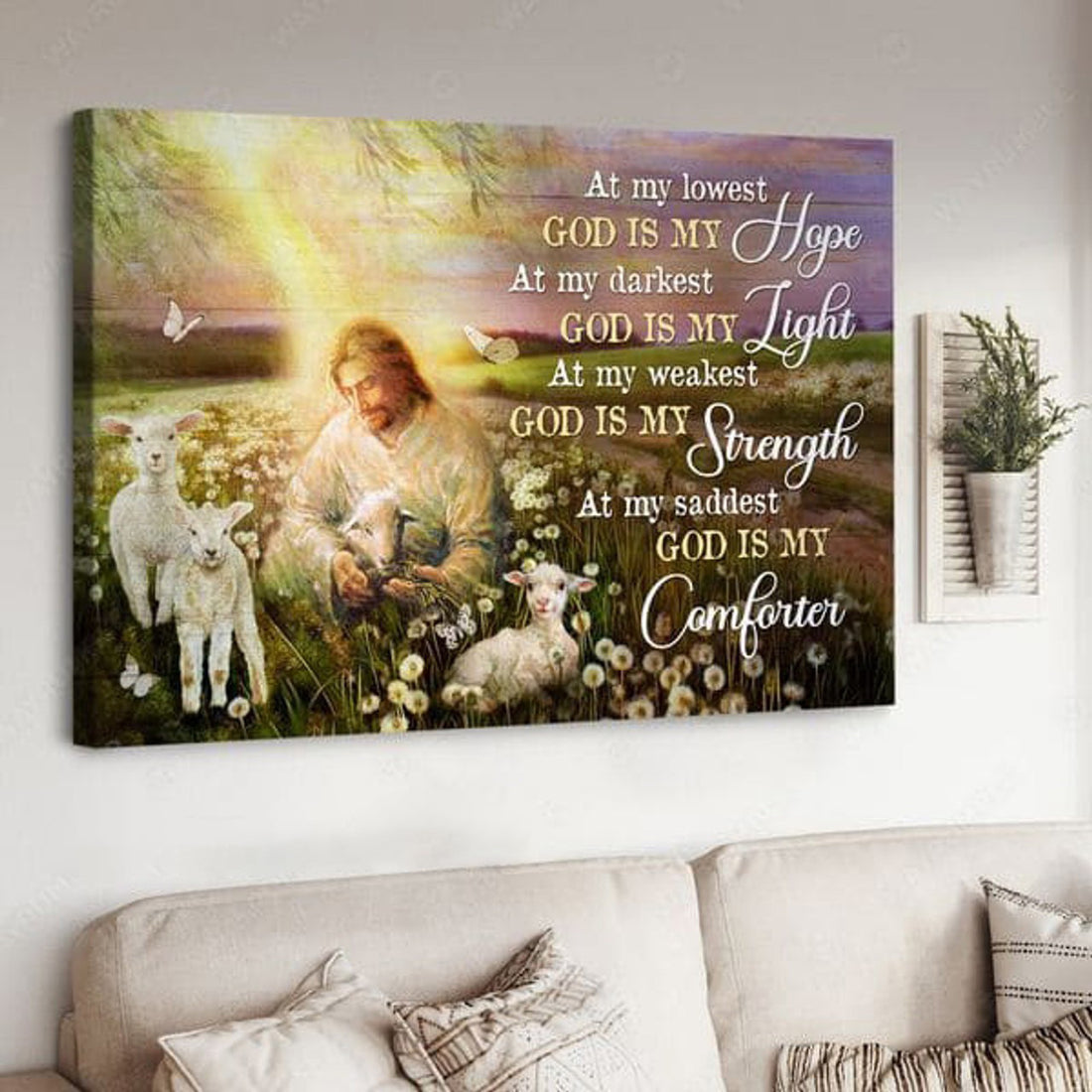 At My Lowest God Is My Hope At My Darknest God Us My Light At My Weakest Poster and Canvas