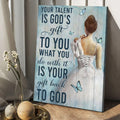 Ballet Your Talent Is God's Gift To You Canvas Posters - Christian Wall Posters - Religious Wall Decor