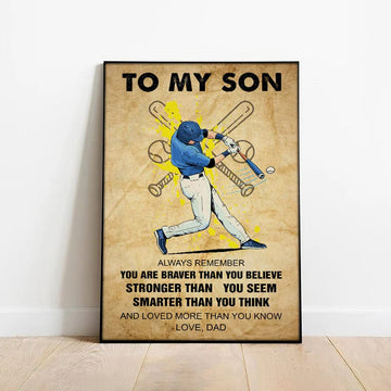 Baseball Lover, To My Son Always Remember You Are Braver Than You Believe Stronger Than You Seem, Baseball Poster Poster and Canvas