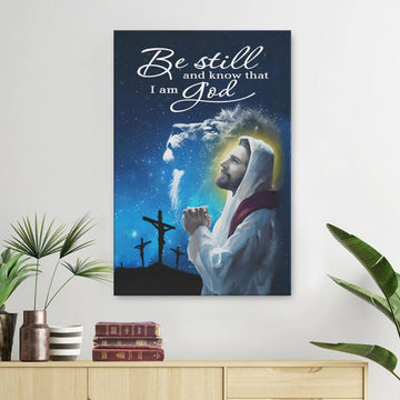 Be Still And Know That I Am God Psalm 4610 Canvas Posters - Christian Wall Posters - Religious Wall Decor