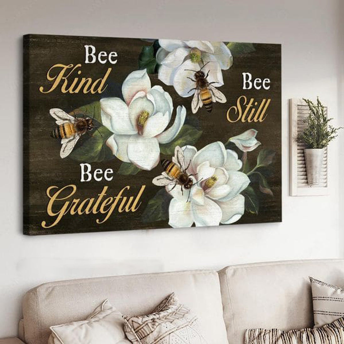 Bee Kind, Bee Still, Bee Grateful, Bee Poster Poster and Canvas