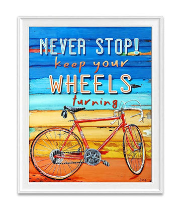 Biking Poster, Never Stop Keep Your Wheels Furning Poster and Canvas