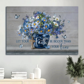 Blue Flower Unique Butterfly Let Your Faith Be Bigger Than Your Fear Canvas Wall Art - Christian Wall Decor
