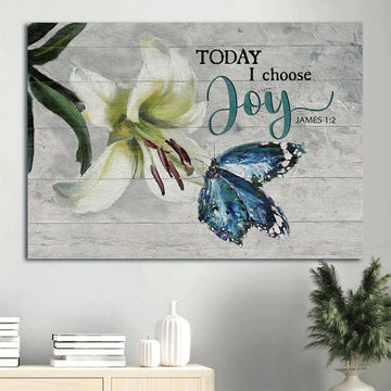 Brilliant Lily Flower Watercolor Butterfly Canvas Today I Choose Joy Canvas Wall Art - Christian Wall Decor