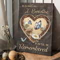 Butterfly Flower, As Long As I Breathe, You’ll Be Remembered Poster and Canvas