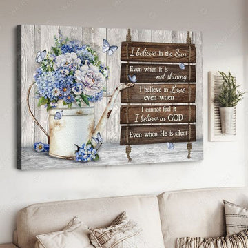 Butterfly Flower, I Believe In The Sun Even When It Is Not Shining I Believe In Love Even When I Cannot Feel It Poster and Canvas
