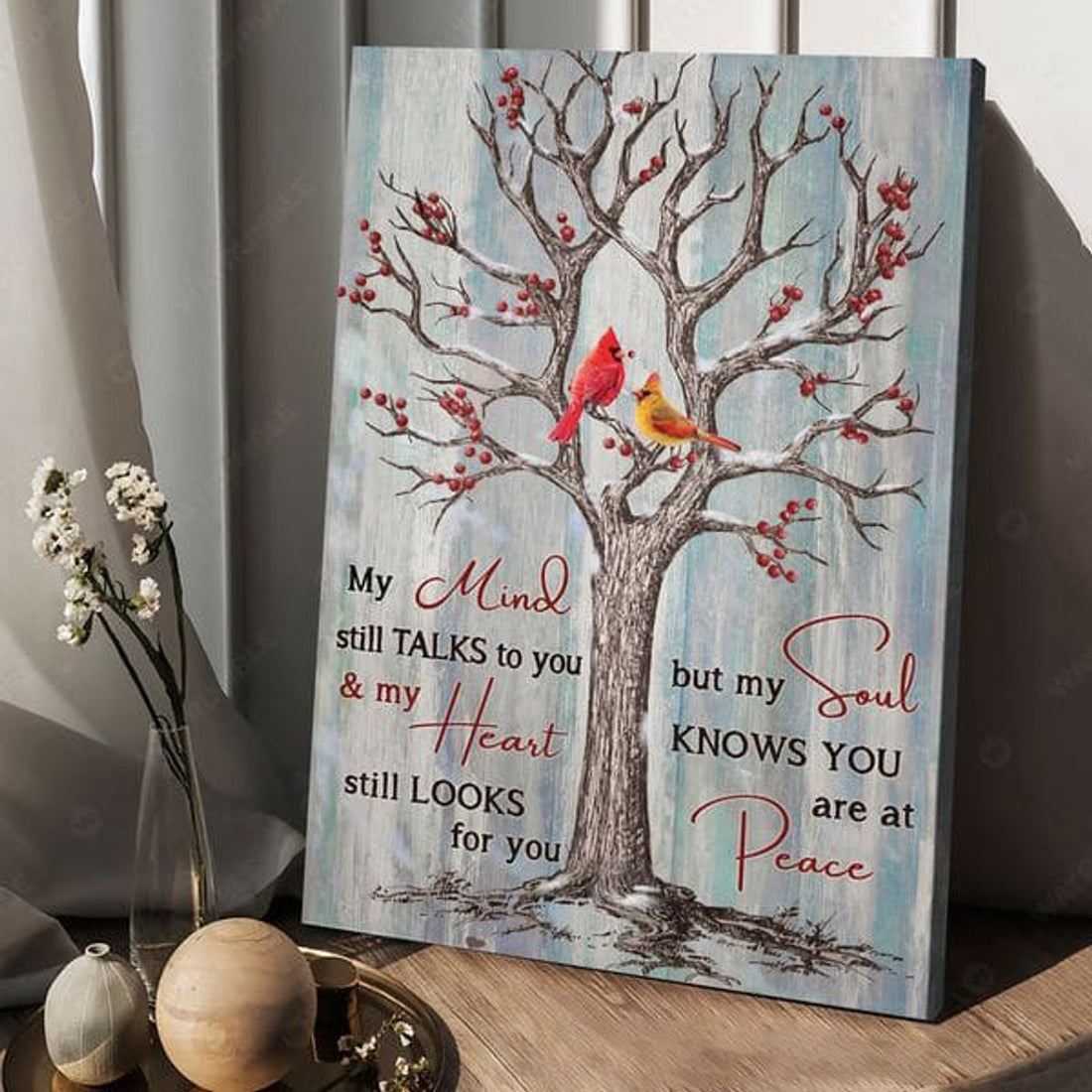 Cardinal Bird, My Mind Still Talks To You And My Heart Still Looks For You But My Soul Know You Are At Peace Poster and Canvas