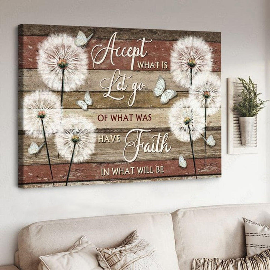 Dandelion Butterfly, Accept What Is Let Go Of What Was Have Faith In What Will Be Poster and Canvas