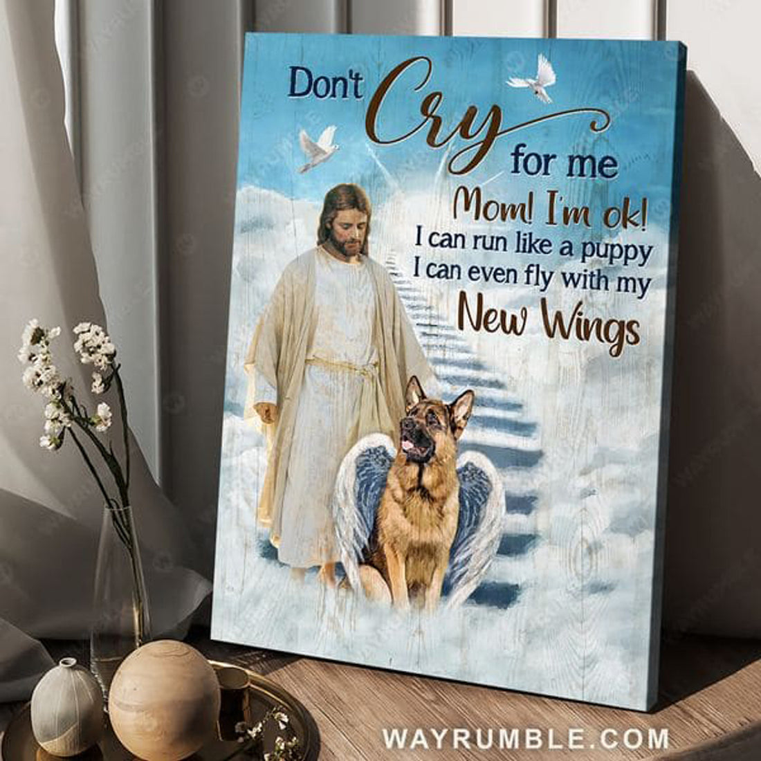 Dog and Dog, German Shepherd, Don’t Cry For Me Mom I’m Ok I Can Run Like A Puppy I Can Even Fly With My New Wings Poster and Canvas
