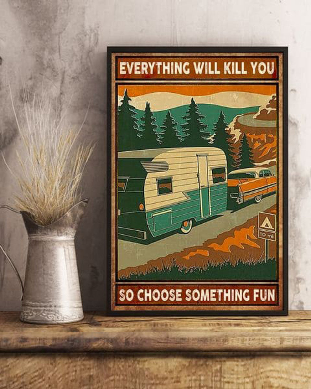 Everything Will Kill You So Choose Something Fun, Camping Poster, Camping Lover Poster and Canvas