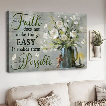 Faith Does Not Make Things Easy It Make Them Possible, Butterfly Flower Poster and Canvas