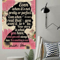 Feminist Poster, Even When It’s Not Pretty Or Perfect Even When It’s More Real That You Want It To Be Your Story Is What You Have Poster and Canvas