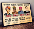 Feminist Poster, RBG Poster, Be Strong When You Are Weak, Be Brave When You Are Scared Poster and Canvas