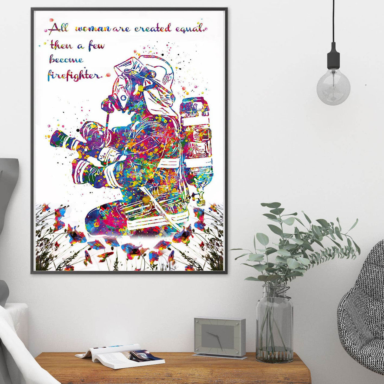 Firefighter Poster, All Woman Are Created Equal Then A Few Become Firefighter Poster and Canvas
