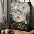 Flower Lover, Just Breathe, Flower Poster Decor Poster and Canvas