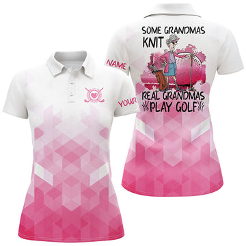 Custom Funny Womens Golf Polo Shirt Custom Name Some Grandmas Knit Real Grandmas Play Golf - Pink, Perfect Gift For Women