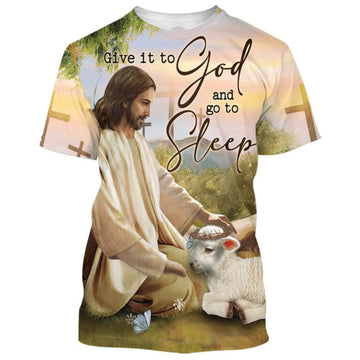 FUNSTUFFPRINT Give It To God And Go To Sleep Shirts - Jesus And The Lamb Christian 3D T-shirt