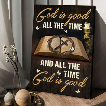 God Is Good All The Time And All The Time God Is Good, God Cross, God Poster Poster and Canvas