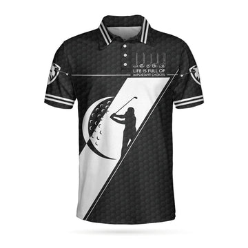 Life Is Full Of Important Choices Golf Polo Shirt, Black Golfing Pattern Polo Shirt, Best Golf Shirt For Men