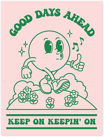 Good Days Ahead Keep On Keepin’ On, Poster Decor Poster and Canvas
