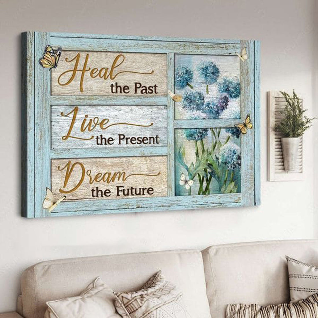 Heal The Past Live The Present Dream The Future, Butterfly Flower Poster and Canvas