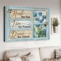 Heal The Past Live The Present Dream The Future, Butterfly Flower Poster and Canvas