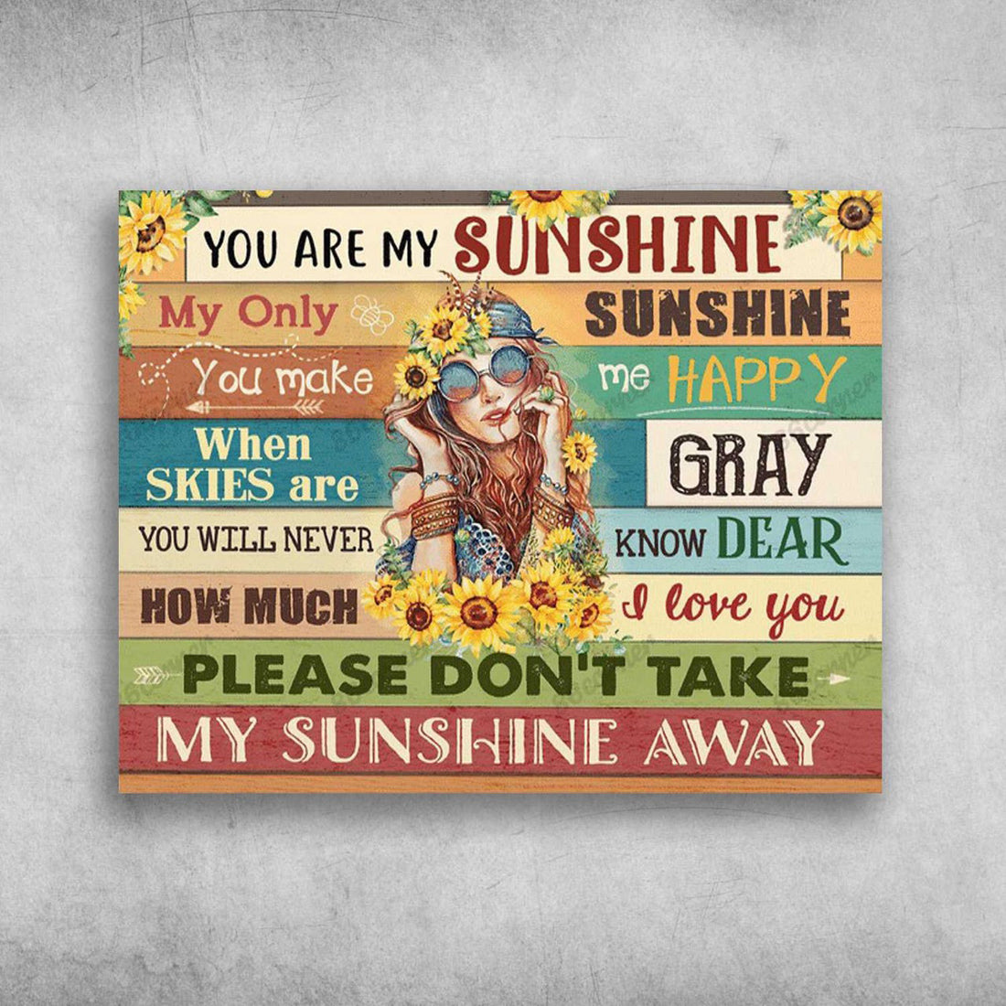 Hippie Girl, You Are My Sunshine, My Only Sunshine, You Make Me Happy, When Skies Are Gray Poster and Canvas