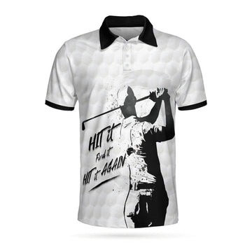 Hit It Find It Hit It Again Man Golf Polo Shirt, Cool Golf Shirt For Men, Gift For Golf Lovers