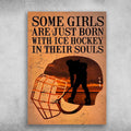 Hockey Girl, Hockey Lover, Some Girls Are Just Born, With Ice Hockey In Their Souls Poster and Canvas