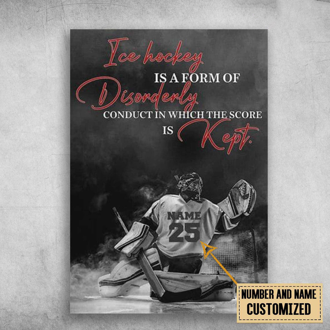 Custom Hockey Poster, Ice Hockey Is A Form Of Disorderly Customized Personalized NAME/NUMBER Poster and Canvas