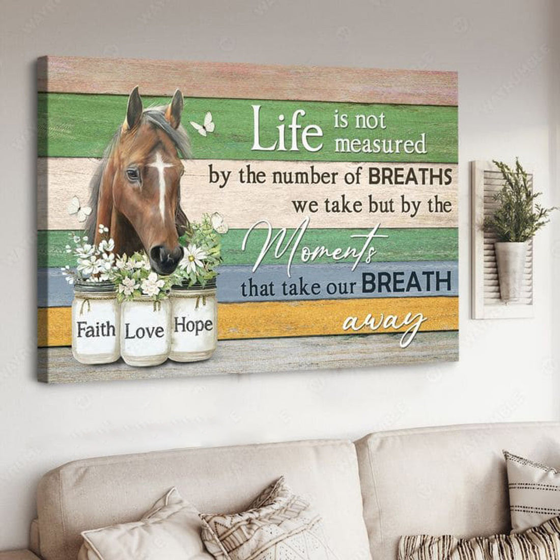 Horse Poster, Life Is Not Meansured By The Number Of Breaths We Take But By The Moments That Take Our Breath Away Poster and Canvas