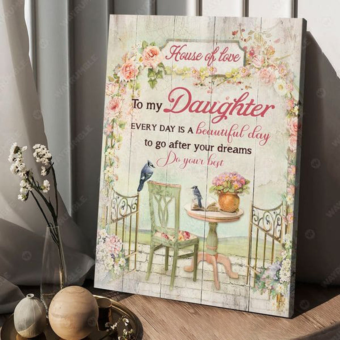 House Of Love To My Daughter Every Day Is A Beautiful Day To Go After Your Dreams Do Your Best Poster and Canvas