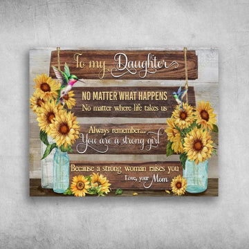 Hummingbird Flower, To My Daughter, No Matter What Happens No Matter Where Life Takes Us Poster and Canvas