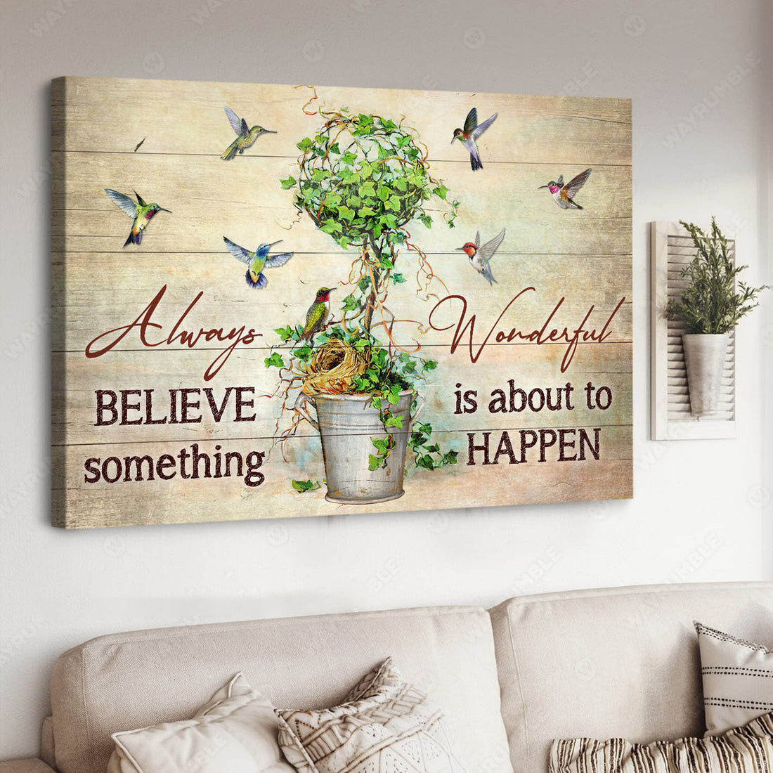 Hummingbird Lover, Always Believe Something Wonderful Is About Happen Poster and Canvas