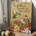Hummingbird Poster, And So Together We Built A Life We Love Poster and Canvas