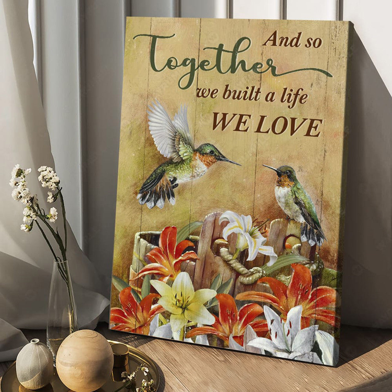 Hummingbird Poster, And So Together We Built A Life We Love Poster and Canvas