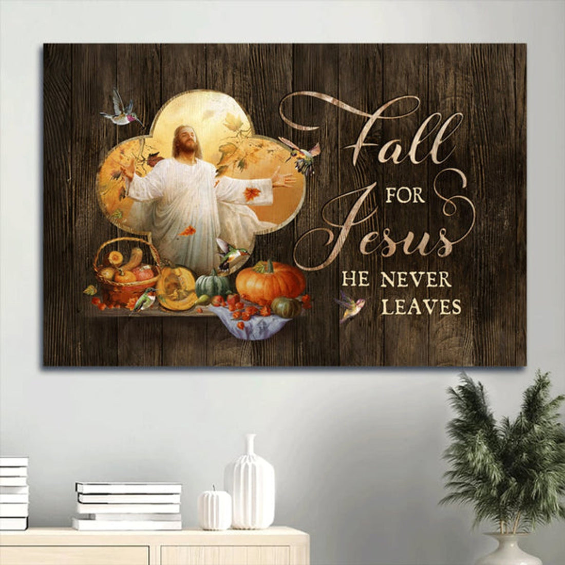 Hummingbird Farm Vegetable Jesus Art Fall For Jesus He Never Leaves Canvas Wall Art - Christian Wall Decor