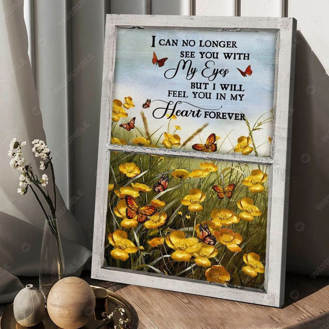 I Can No Longer See You With My Eyes But I Will Feel You In My Heart Forever Poster and Canvas